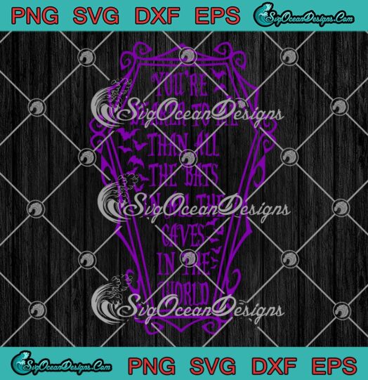 Morticia Quote SVG, You're Dearer To Me SVG, Than All The Bats In All The Caves SVG PNG EPS DXF PDF, Cricut File