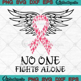 No One Fights Alone Wings SVG, Pink Ribbon SVG, Breast Cancer Awareness SVG PNG EPS DXF PDF, Cricut File