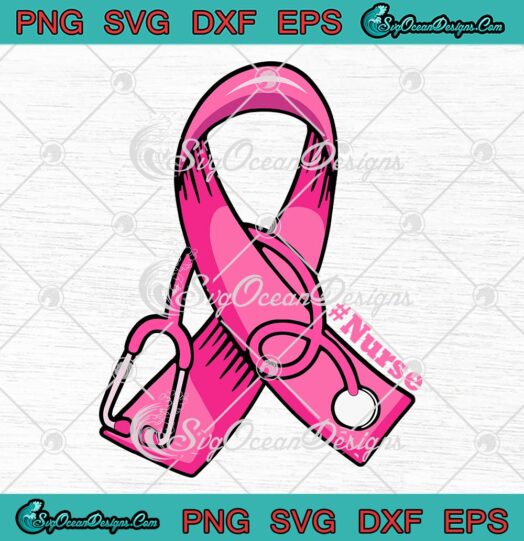 Nurse Breast Cancer Awareness Gift SVG, Pink Ribbon Stethoscope SVG PNG EPS DXF PDF, Cricut File