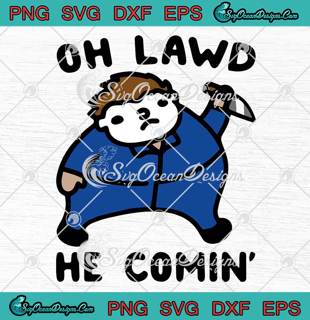 Oh Lawd He Comin' Masked Killer Parody SVG, Funny Horror Halloween SVG PNG EPS DXF PDF, Cricut File