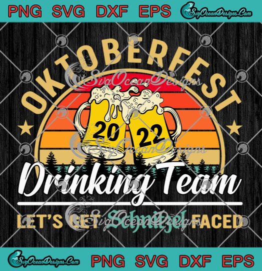 Oktoberfest 2022 Drinking Team SVG, Let's Get Schnitzel Faced Retro Vintage SVG PNG EPS DXF PDF, Cricut File