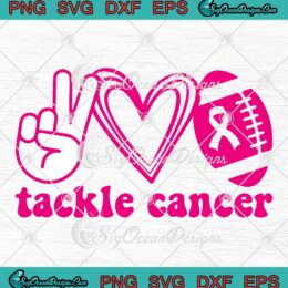 Peace Love Football Tackle Cancer SVG, Football Lovers SVG, Breast Cancer Awareness SVG PNG EPS DXF PDF, Cricut File