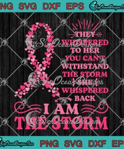 Pink Hearts Ribbon I Am The Storm SVG, Breast Cancer Awareness SVG PNG EPS DXF PDF, Cricut File
