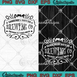 Sanderson Sisters Brewing Co SVG PNG, Premium Witches Brew SVG, Hocus Pocus Halloween SVG PNG EPS DXF PDF, Cricut File