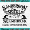 Sanderson Sisters Broomstick Co Halloween SVG, Family Owned Since 1557 SVG PNG EPS DXF PDF, Cricut File