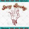 Stay Spooky Witch Hand Retro Vintage SVG, Cool Spooky Season Halloween SVG PNG EPS DXF PDF, Cricut File