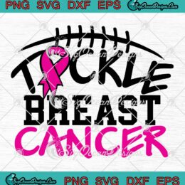 Tackle Breast Cancer Football Fundraiser SVG, Pink Ribbon SVG, Breast Cancer Month SVG PNG EPS DXF PDF, Cricut File
