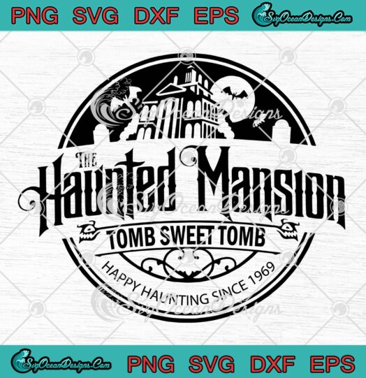 The Haunted Mansion Tomb Sweet Tomb SVG, Happy Haunting Since 1969 SVG PNG EPS DXF PDF, Cricut File