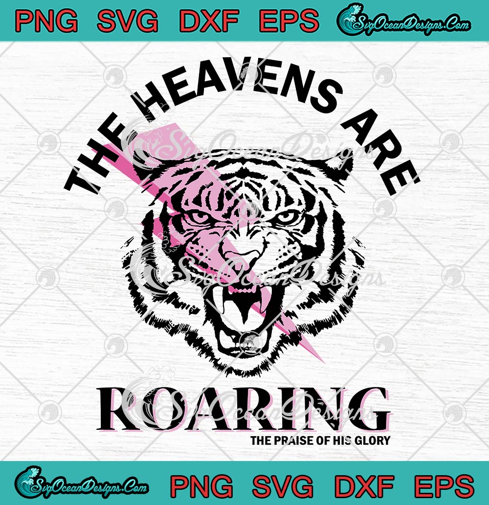 The Heavens Are Roaring Christian SVG, The Praise Of His Glory SVG PNG