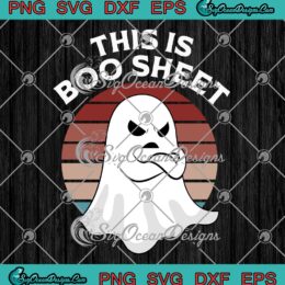 This Is Boo Sheet Retro Angry Ghost Vintage SVG, Halloween Gift SVG PNG EPS DXF PDF, Cricut File