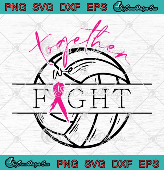 Together We Fight SVG Volleyball Pink Ribbon SVG Breast Cancer Awareness SVG PNG EPS DXF PDF Cricut File
