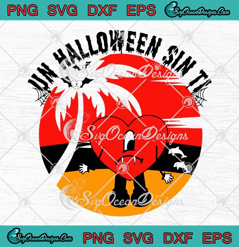 Un Halloween Sin Ti Vintage Halloween SVG, Un Verano Sin Ti SVG, Bad