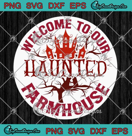 Welcome To Our Haunted Farmhouse Stickers SVG, Haunted Farmhouse Halloween SVG PNG EPS DXF PDF, Cricut File