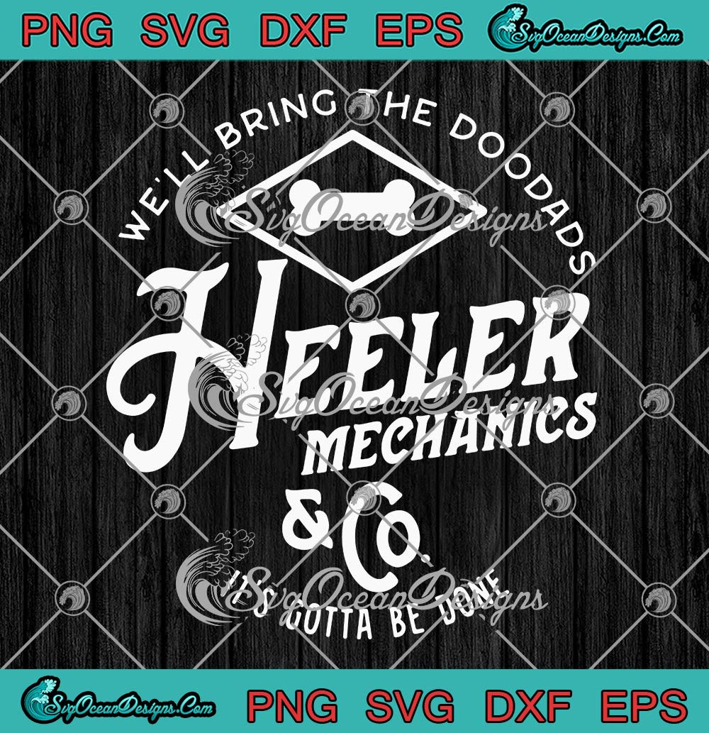 We'll Bring The Doodads Heeler Mechanics SVG, Bluey Dad Gift SVG PNG EPS DXF PDF, Cricut File