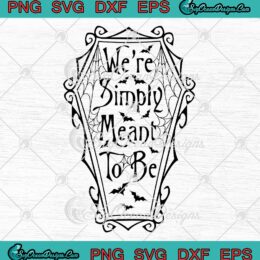 We're Simply Meant To Be Halloween SVG, Cute Couple Halloween Costume SVG PNG EPS DXF PDF, Cricut File