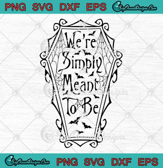 We're Simply Meant To Be Halloween SVG, Cute Couple Halloween Costume SVG PNG EPS DXF PDF, Cricut File