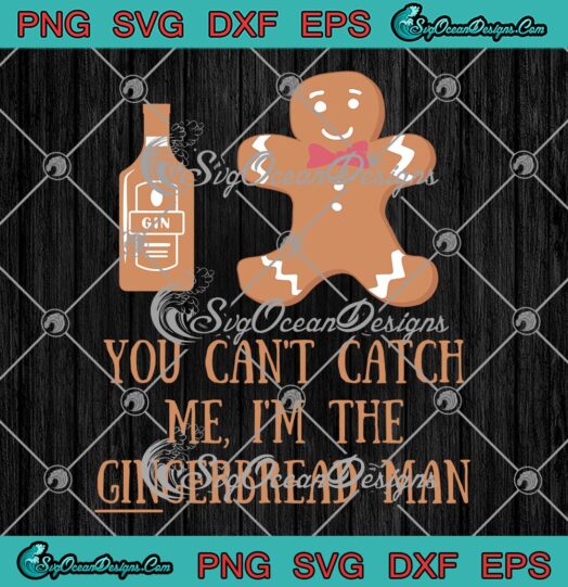 You Can't Catch Me SVG, I'm The Gingerbread Man SVG, Christmas Gift SVG PNG EPS DXF PDF, Cricut File