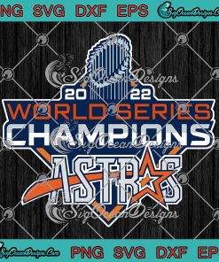 2022 World Series Champions Astros SVG, Houston Astros 2022 SVG PNG EPS DXF  PDF, Cricut File
