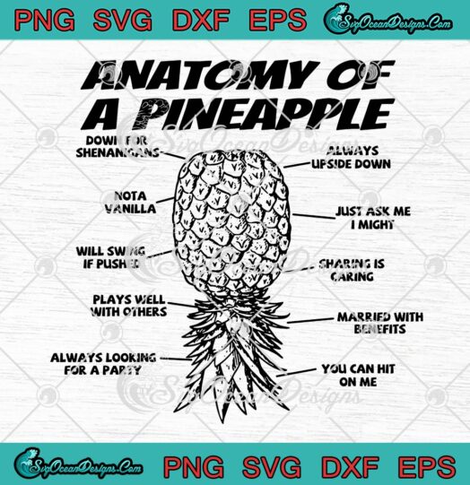 Anatomy Of A Pineapple Swinger SVG, Funny Upside Down Pineapple Novelty SVG PNG EPS DXF PDF, Cricut File