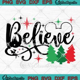 Believe Disney Matching Christmas SVG, Family Christmas Party 2022 SVG PNG EPS DXF PDF, Cricut File