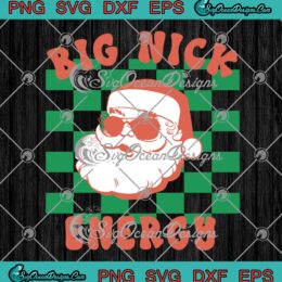 Big Nick Energy Christmas Santa SVG, Retro Groovy Christmas Trendy 2022 SVG PNG EPS DXF PDF, Cricut File