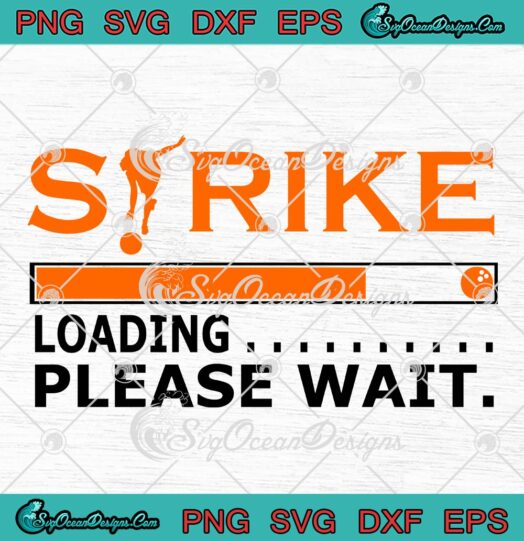 Bowling Strike Loading Please Wait SVG, Funny Bowling Lovers SVG PNG EPS DXF PDF, Cricut File