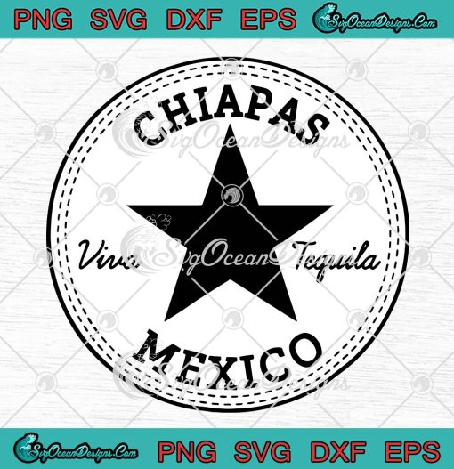 Chiapas Mexico Viva Tequila SVG, Chiapas Mexico SVG PNG EPS DXF PDF, Cricut File
