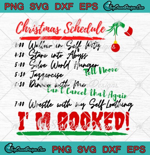 Christmas Schedule SVG, I’m Booked Funny SVG, Grinch Schedule Xmas SVG PNG EPS DXF PDF, Cricut File
