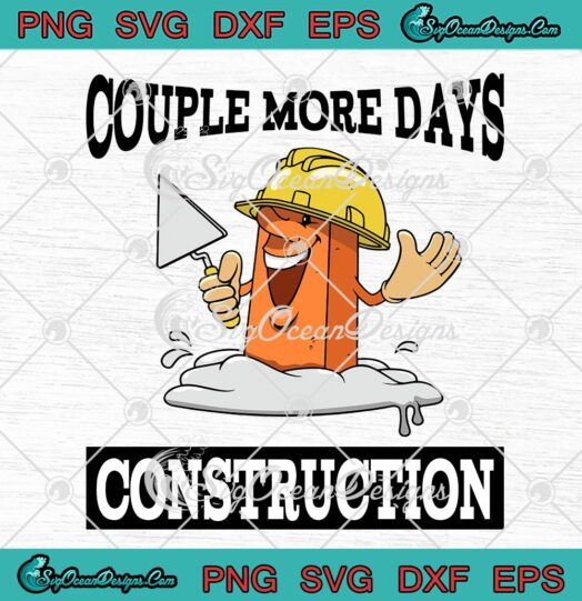 Couple More Days Construction SVG, Funny Happy Brick SVG PNG EPS DXF PDF, Cricut File