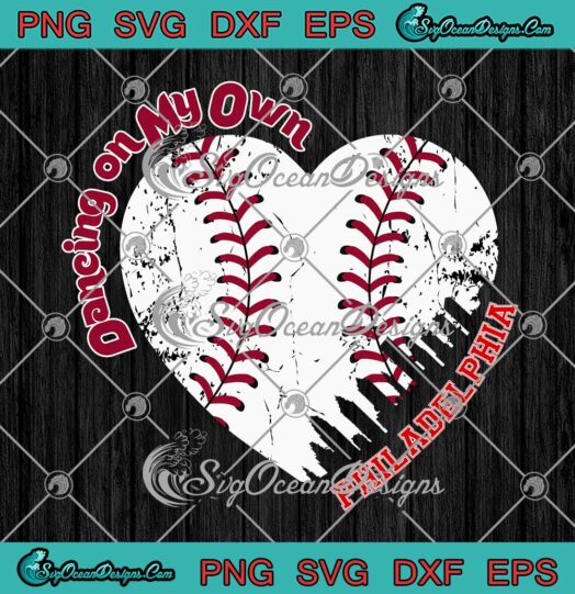 Dancing On My Own Heart Baseball SVG, Philadelphia Philly Anthem Outfit SVG PNG EPS DXF PDF, Cricut File