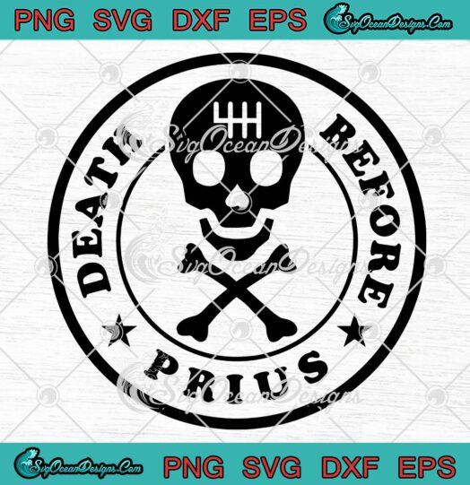 Death Before Prius Skull Funny SVG, Death Before Prius SVG PNG EPS DXF PDF, Cricut File