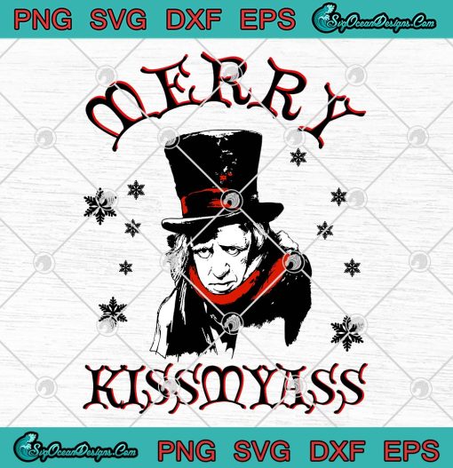 Ebenezer Scrooge Merry Kiss My Ass SVG, Funny Christmas SVG PNG EPS DXF PDF, Cricut File