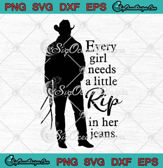Every Girl Needs A Little Rip In Her Jeans SVG, Funny Yellowstone SVG PNG EPS DXF PDF, Cricut File, Instant Download File, Cricut File Silhouette Art, Logo Design, Designs For Shirts.