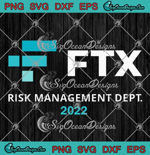 FTX Risk Management Dept 2022 SVG, FTX Cryptocurrency Crypto Trader SVG PNG EPS DXF PDF, Cricut File