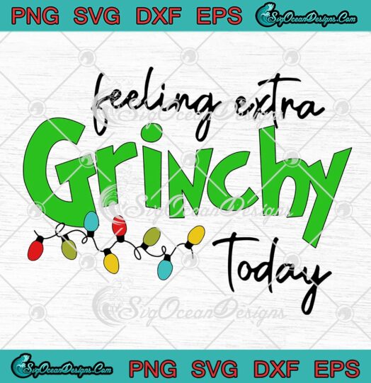 Feeling Extra Grinchy Today SVG, Christmas Lights Merry Xmas SVG PNG ...