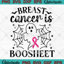 Funny Breast Cancer Is Boo Sheet SVG, Halloween Breast Cancer Awareness SVG PNG EPS DXF PDF, Cricut File