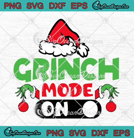 Grinch Mode On Merry Christmas 2022 SVG, Grinch Xmas Gift SVG PNG EPS DXF PDF, Cricut File