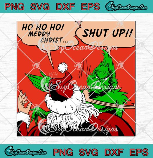 Ho Ho Ho Merry Christ Shut Up SVG, Funny Merry Christmas Trending SVG PNG EPS DXF PDF, Cricut File
