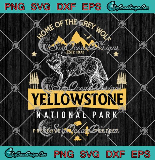 Home Of The Grey Wolf SVG PNG, Yellowstone National Park Vintage SVG PNG EPS DXF PDF, Cricut File