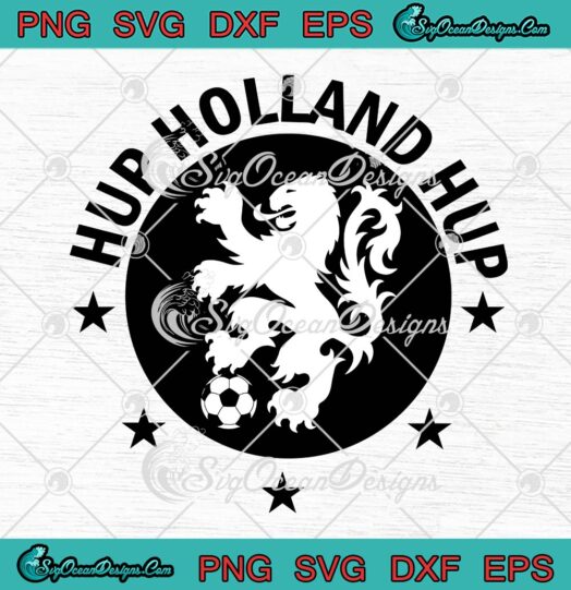 Hup Holland Hup SVG, Netherlands Football SVG, Dutch Soccer Netherlands Football SVG PNG EPS DXF