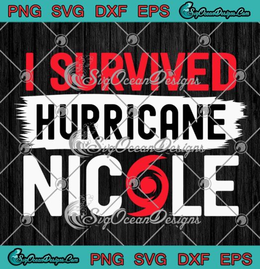 I Survived Hurricane Nicole SVG, Hurricane Nicole Survivor 2022 SVG PNG EPS DXF PDF, Cricut File