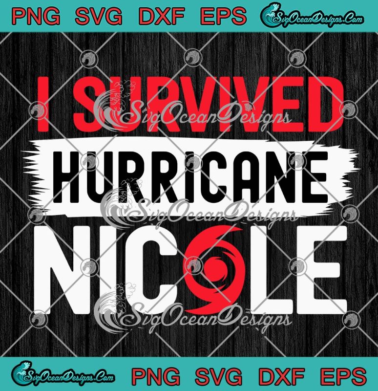 I Survived Hurricane Nicole SVG, Hurricane Nicole Survivor 2022 SVG PNG ...