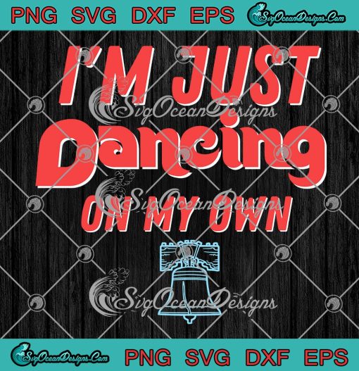 I'm Just Dancing On My Own SVG, Philly Philadelphia Phillies 2022 SVG ...