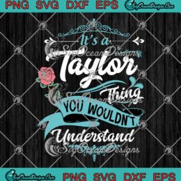 It's A Taylor Thing SVG, You Wouldn't Understand SVG, Personalized Family Name SVG PNG EPS DXF PDF, Cricut File