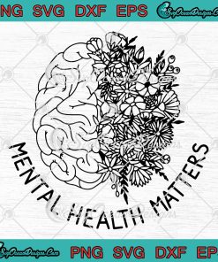 Mental Health Matters Flowers SVG, Human Brain Illness Awareness SVG ...