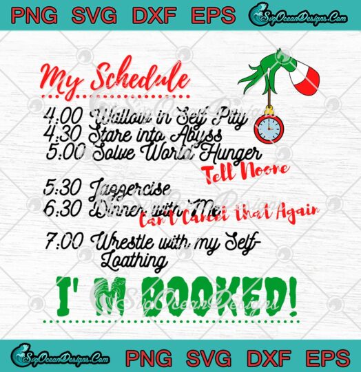 My Schedule I'm Booked Christmas Schedule SVG, Funny Grinch Schedule Xmas SVG PNG EPS DXF PDF, Cricut File