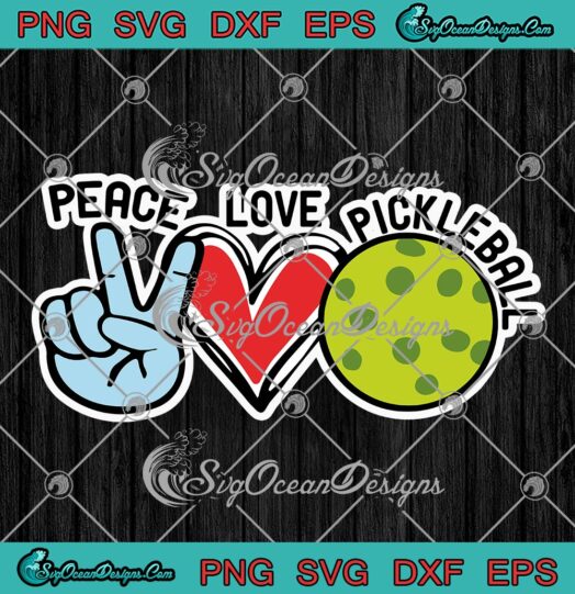 Peace Love Pickleball Funny SVG, Pickleball Quote SVG, Pickleball Lovers SVG PNG EPS DXF PDF, Cricut File
