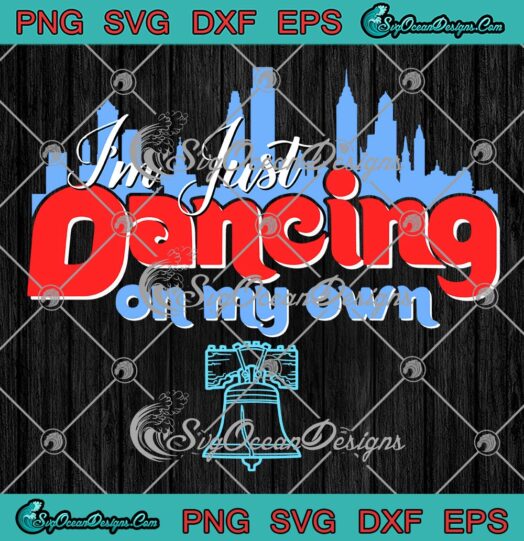 Philly Im Just Dancing On My Own SVG Philadelphia Phillies 2022 SVG PNG EPS DXF PDF Cricut File