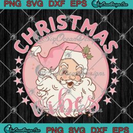 Pink Christmas Vibes Vintage SVG, Jolly Santa Claus SVG, Pink Santa Claus SVG PNG EPS DXF PDF, Cricut File