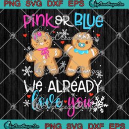 Pink Or Blue We Already Love You SVG, Gender Reveal Christmas Pregnancy SVG PNG EPS DXF PDF, Cricut File